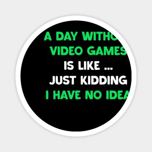 A Day Without Funny Video Games Is My Valentine Gaming Lover Magnet